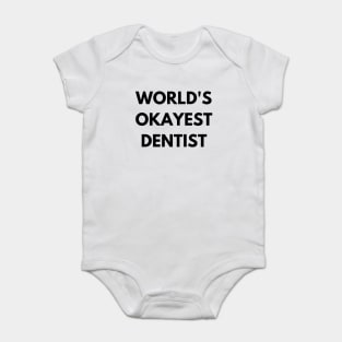 World's okayest dentist Baby Bodysuit